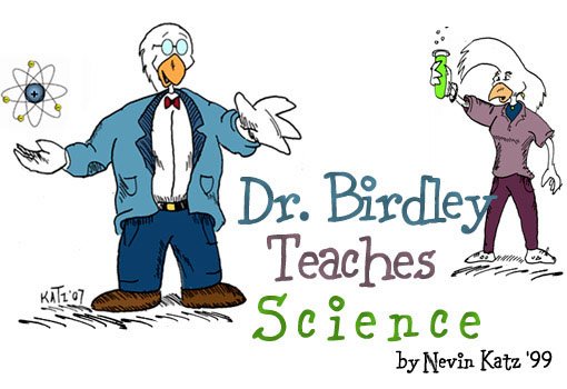 Dr. Birdley Teaches Science by Nevin Katz '99