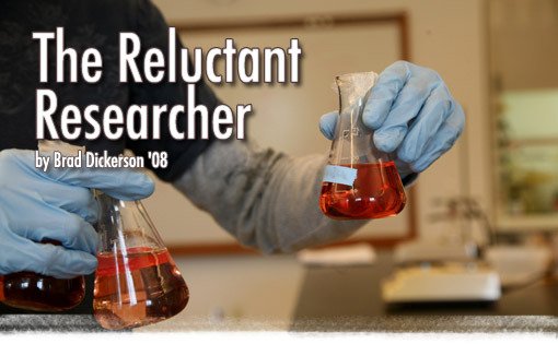 The Reluctant Researcher by Brad Dickerson '08