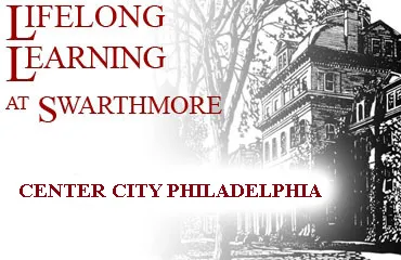 Lifelong Learning at Swarthmore: Center City Philadelphia