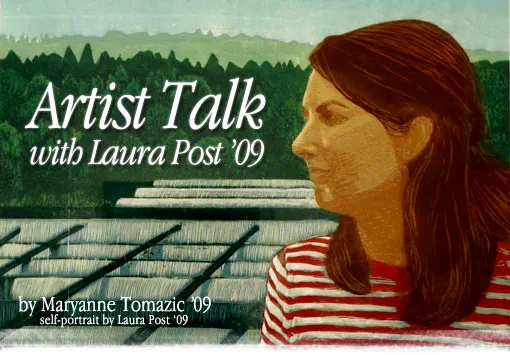 Artist Talk with Laura Post '09 by Maryanne Tomazic '09